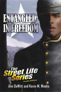 Entangled In Freedom: A Civil War Story by Ann DeWitt and Kevin M. Weeks